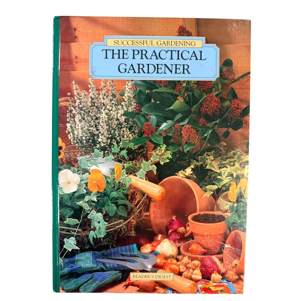 Reader's Digest The Practical Gardener Book Successful Gardening Hardcover 1993